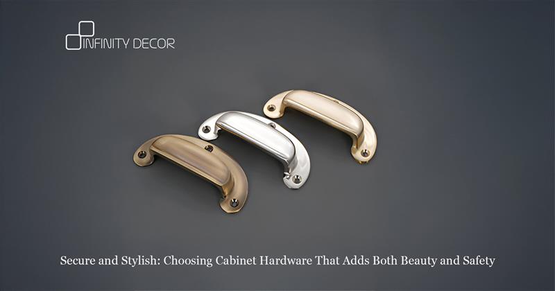 Secure and Stylish: Choosing Cabinet Hardware That Adds Both Beauty and Safety