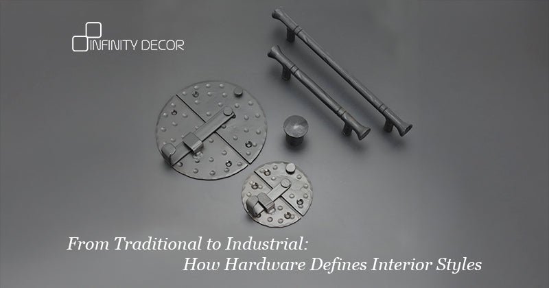 From Traditional to Industrial: How Hardware Defines Interior Styles  - Home Decor 