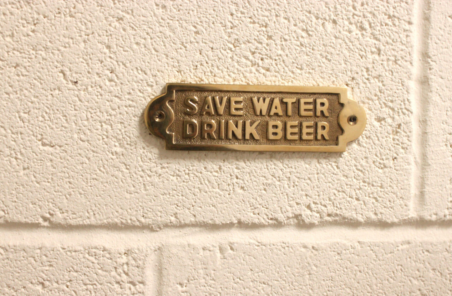 SAVE WATER DRINK BEER - BRASS